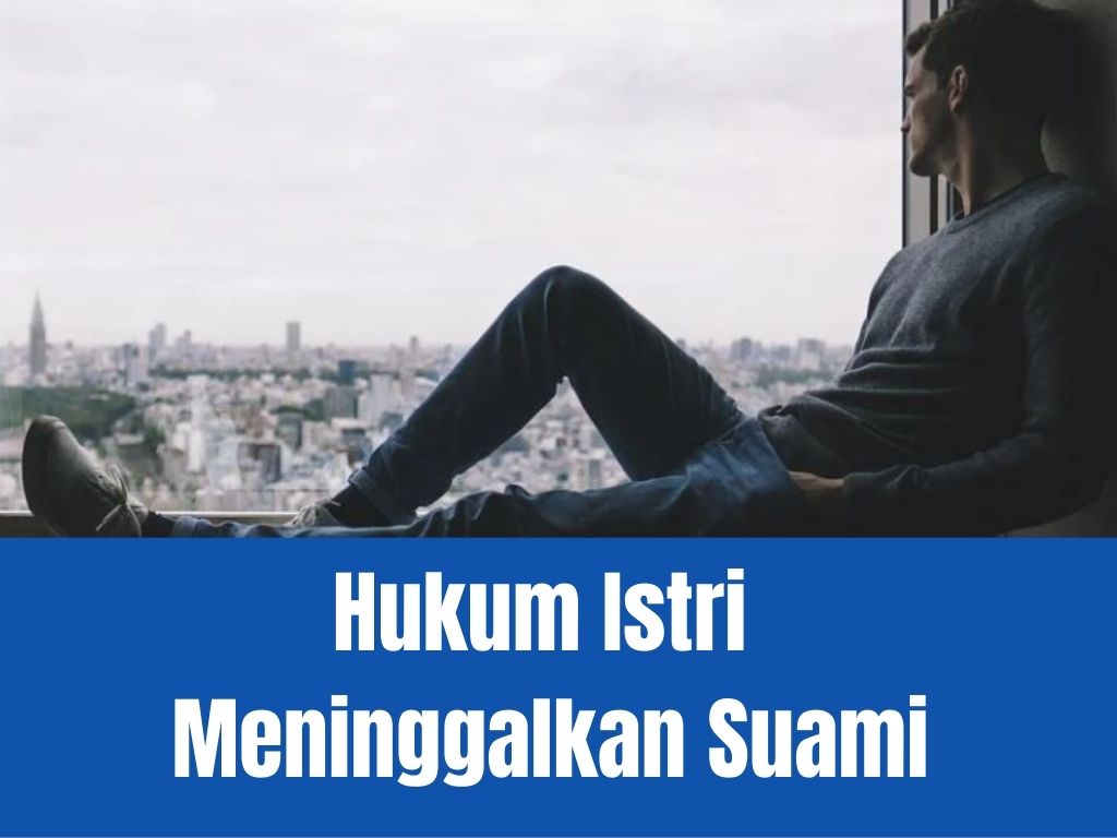 Hukum Istri Meninggalkan Suami