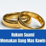 Hukum Suami Memakan Uang Mas Kawin