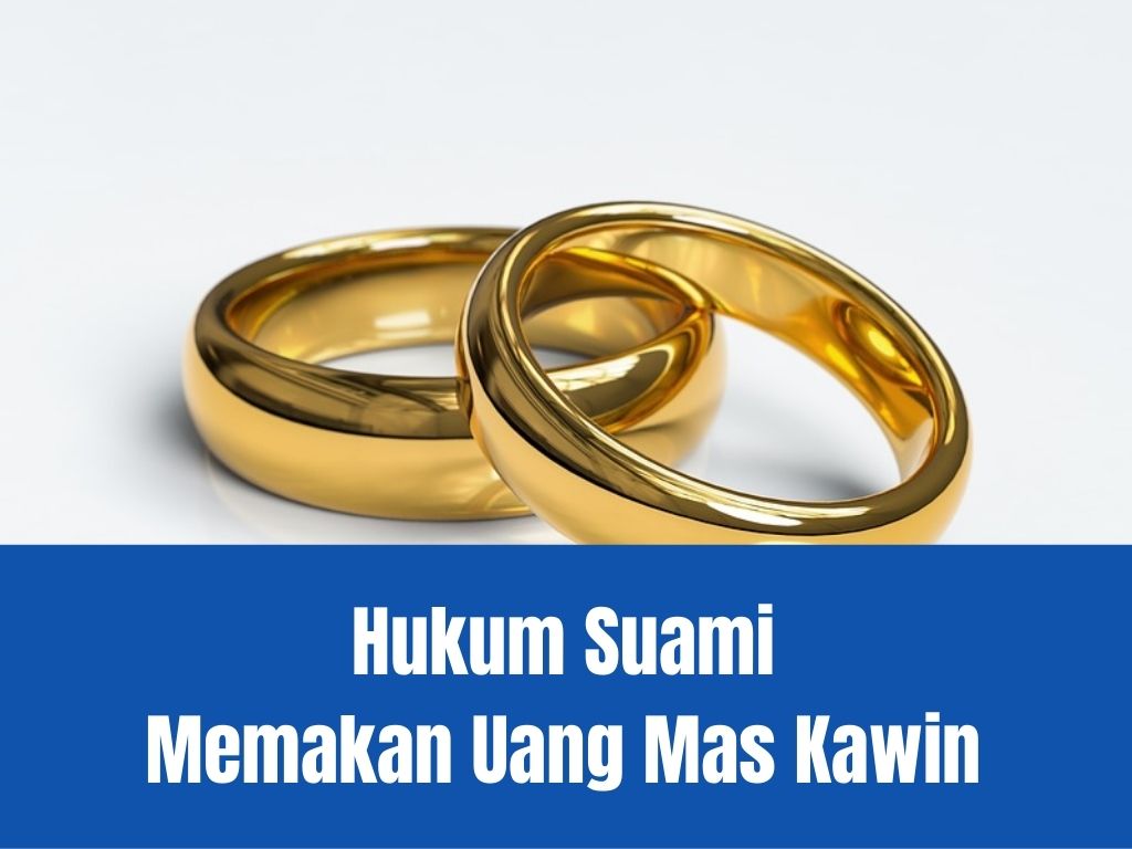 Hukum Suami Memakan Uang Mas Kawin