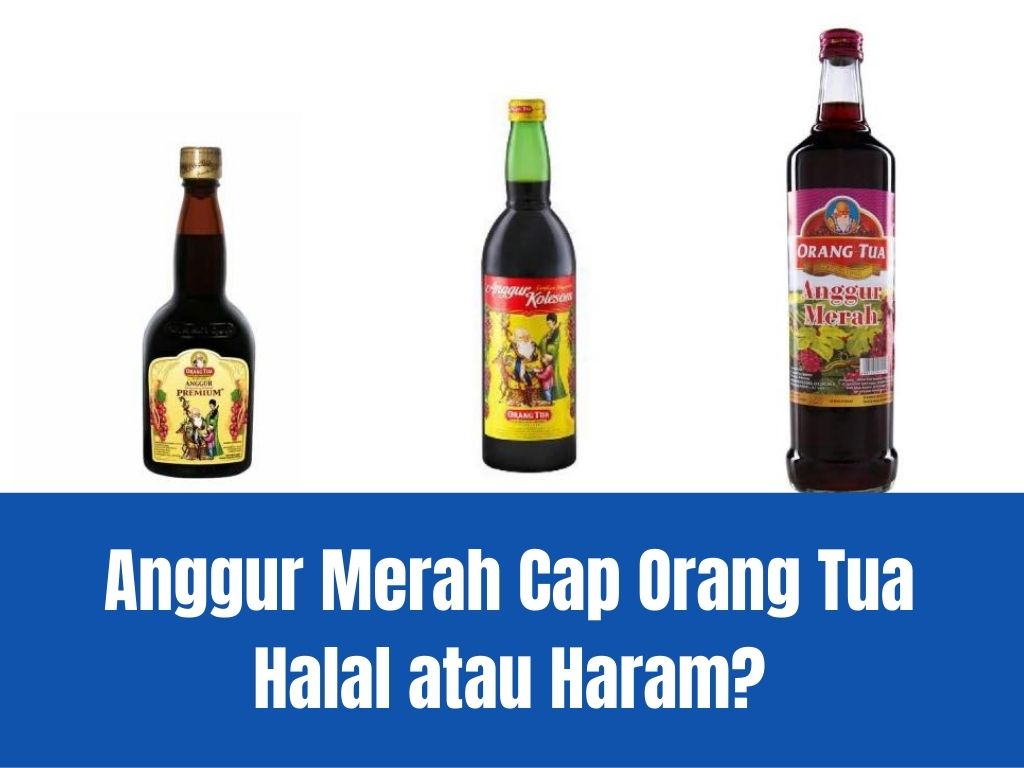 Anggur Merah Cap Orang Tua Halal atau Haram