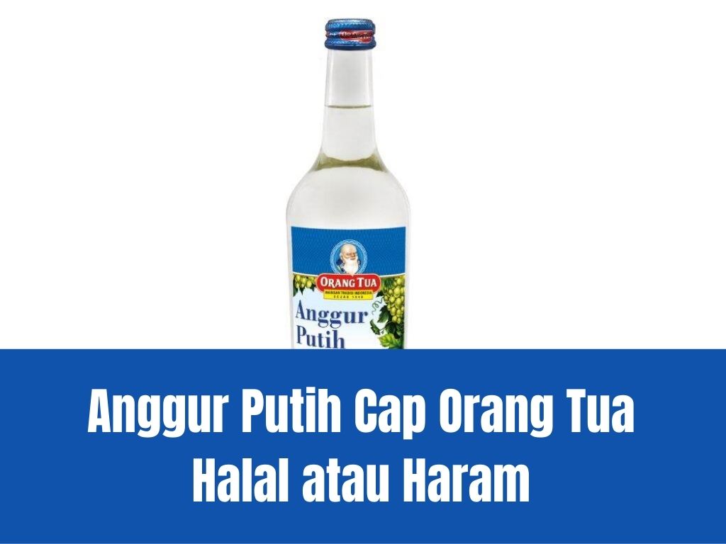 Anggur Putih Cap Orang Tua Halal atau Haram