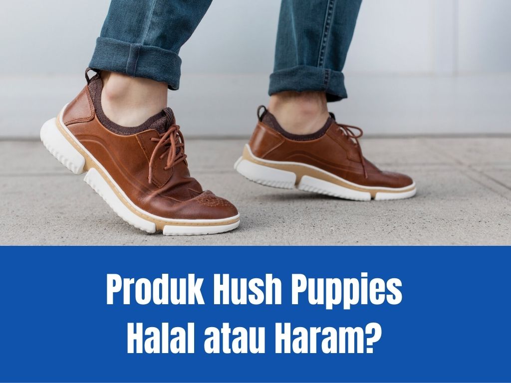 Hush Puppies Halal atau Haram