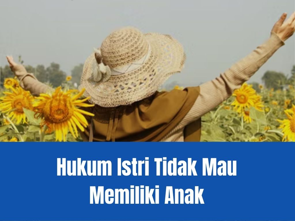 Hukum Istri Tidak Mau Memiliki Anak