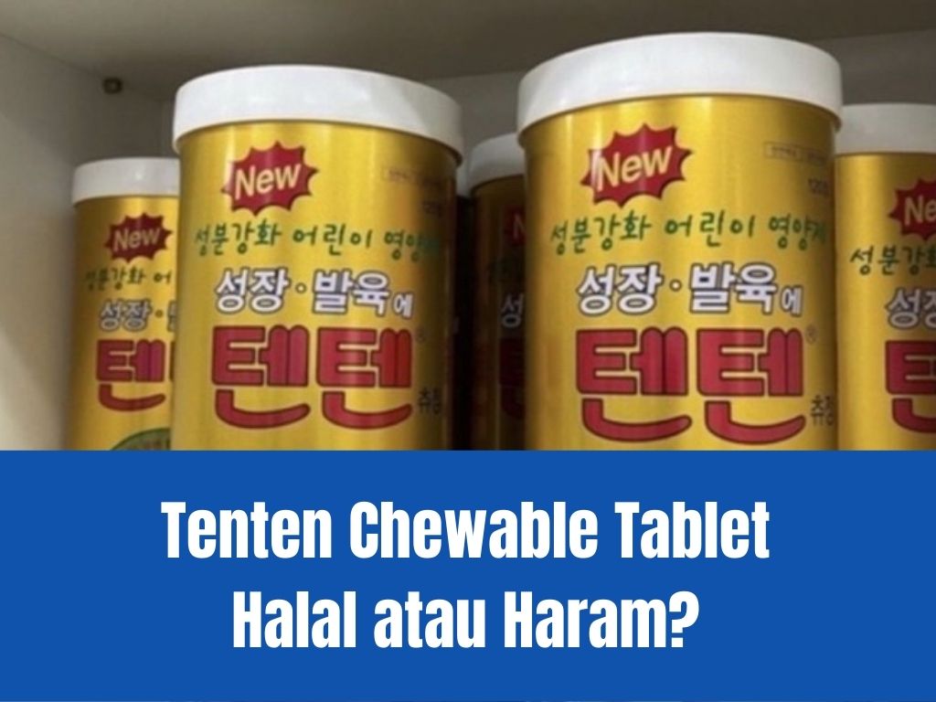 Tenten Chewable Tablet Halal atau Haram