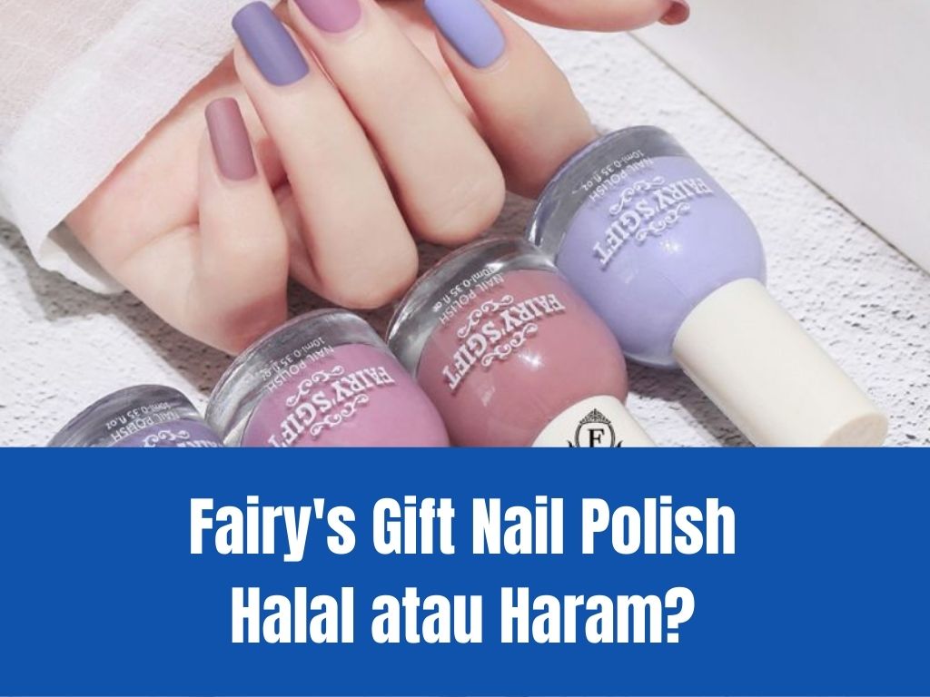 Fairy's Gift Nail Polish Halal atau Haram