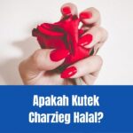 Kutek Charzieg Halal atau Tidak