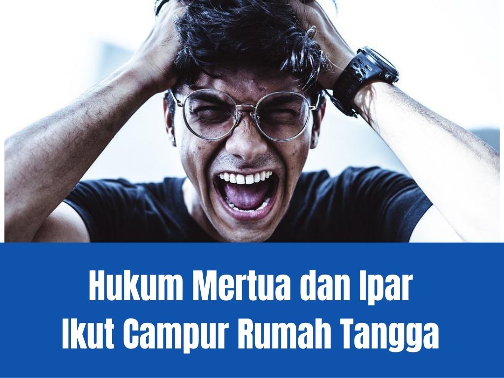 Hukum Mertua dan Ipar Ikut Campur Urusan Rumah Tangga