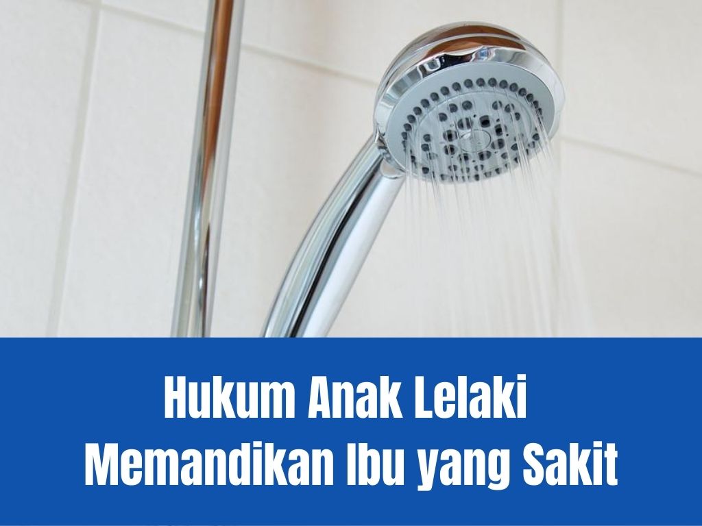 Hukum Anak Lelaki Memandikan Ibunya yang Sakit