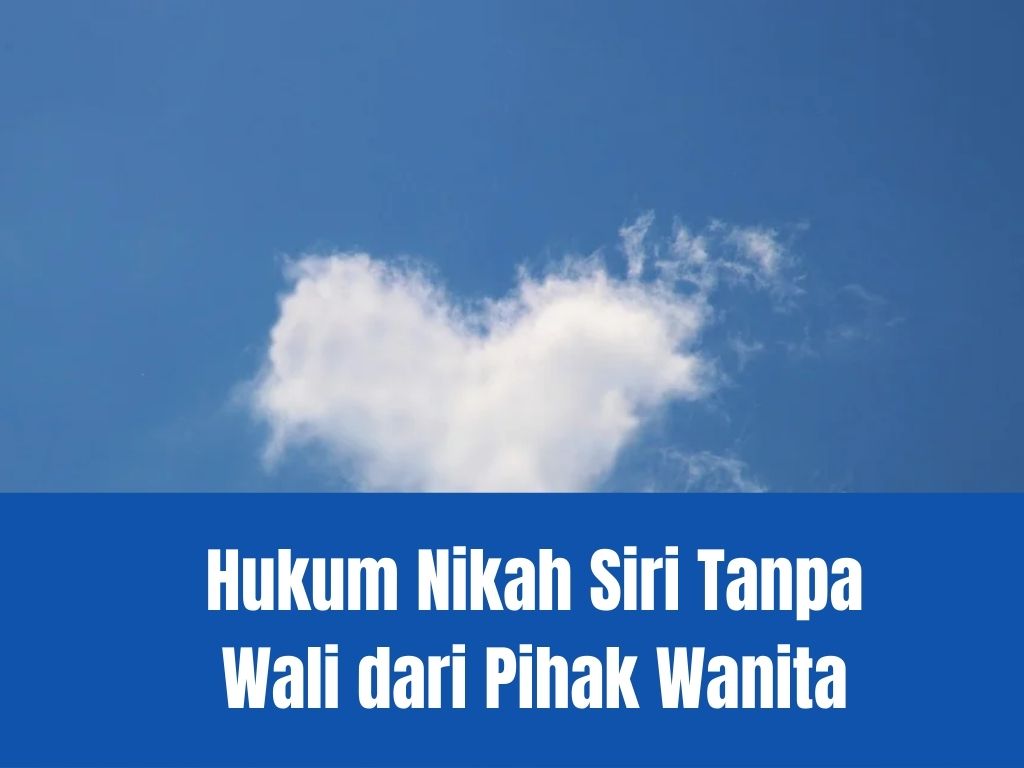 hukum nikah siri tanpa wali dari pihak wanita