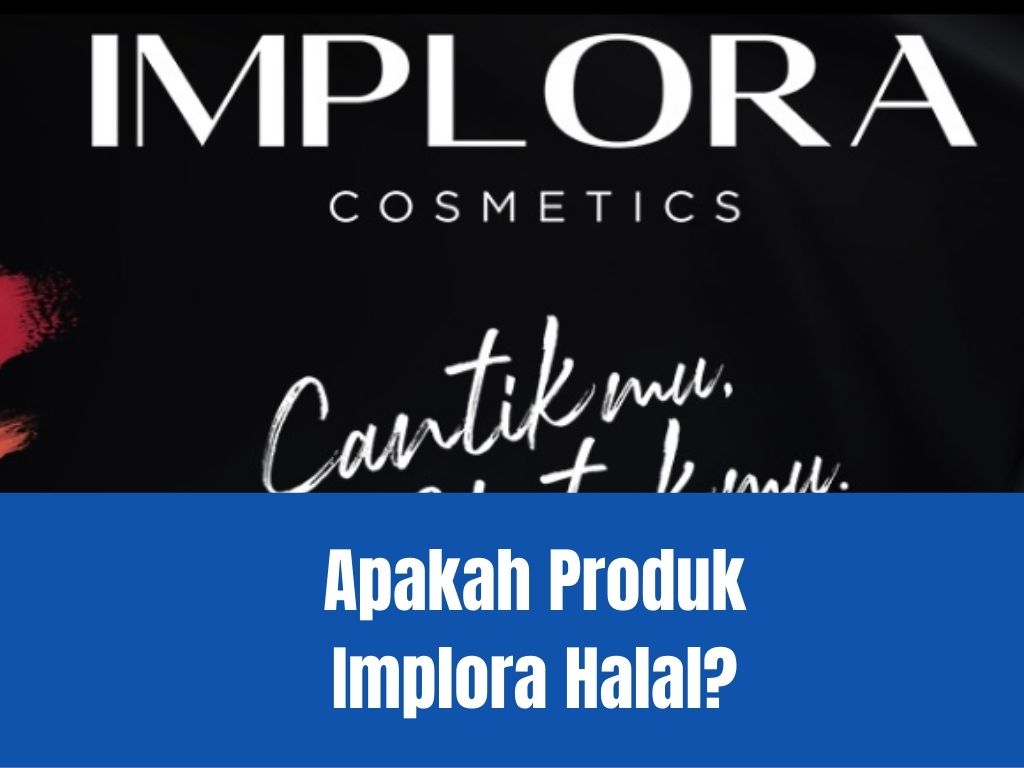 kosmetik implora halal atau tidak