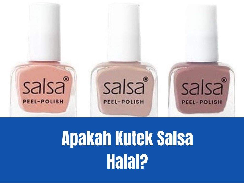 Kutek Salsa Halal atau Tidak