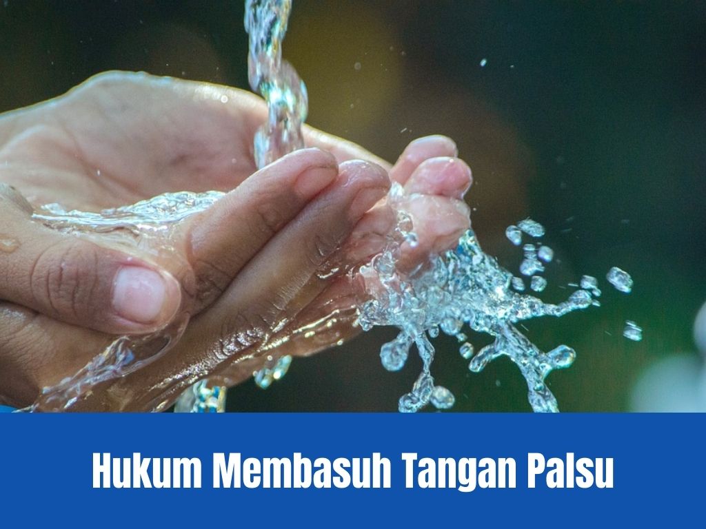 hukum membasuh tangan palsu