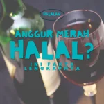 Anggur Merah Halal atau Haram? Ini Fakta Lengkapnya