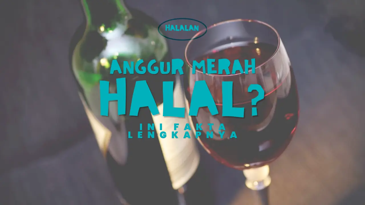 Anggur Merah Halal atau Haram? Ini Fakta Lengkapnya