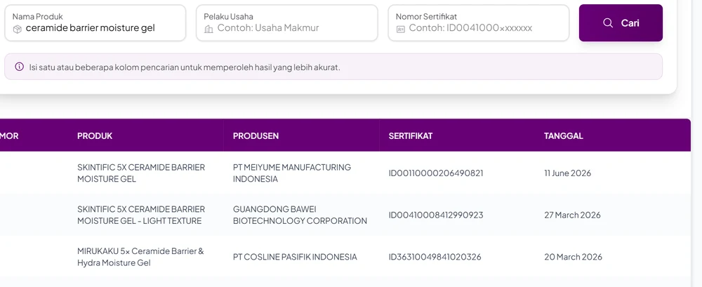 Hasil pencarian nama produk ceramide barrier moisture gel di Cek Produk Halal BPJPH: Skintific 5X Ceramide Barrier Moisture Gel dari PT Meiyume Manufacturing Indonesia bernomor ID00110000206490821 tanggal 11 Juni 2026 dan versi Light Texture dari Guangdong Bawei Biotechnology bernomor ID00410008412990923